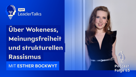 LeaderTalks Folge mit Esther Bockwyt. Gesprochen wird über Über Wokeness, Meinungsfreiheit und strukturellen Rassismus.