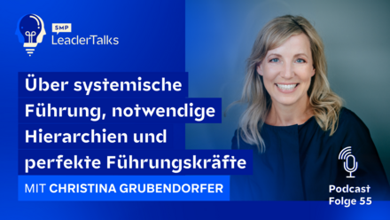 LeaderTalks Folge mit Christina Grubendorfer. Gesprochen wird über systemische Führung, notwendige Hierarchien und perfekte Führungskräfte.