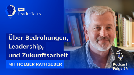 LeaderTalks Folge mit Holger Rathgeber. Gesprochen wird über Bedrohungen, Leadership und Zukunftsarbeit.